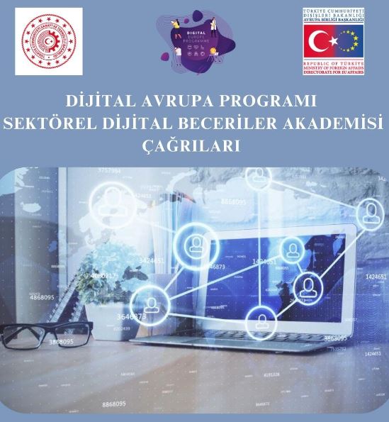 Dijital Avrupa Programı kapsamında; Sektörel Dijital Beceriler Akademisi alanında 3 yeni çağrı yayımlandı.
